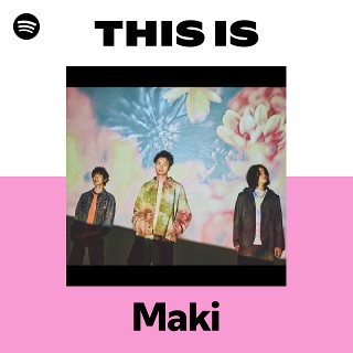 Listen to Maki Songs | Spotify
