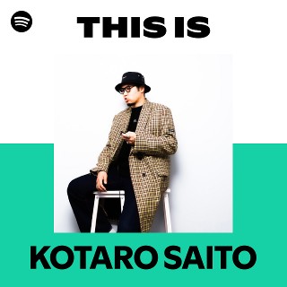 KOTARO SAITO | Spotify