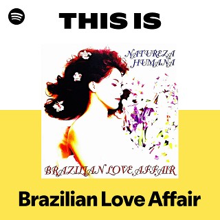 Listen to Brazilian Love Affair Songs | Spotify