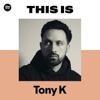 Tony K | Spotify