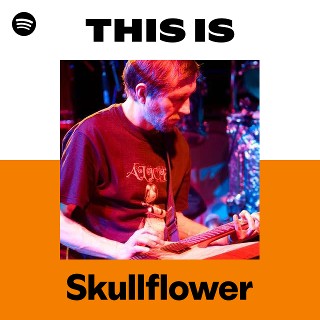 Skullflower | Spotify
