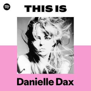Danielle Dax | Spotify