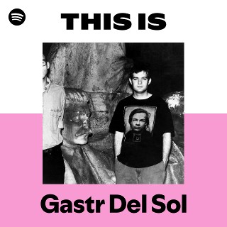 Gastr Del Sol | Spotify