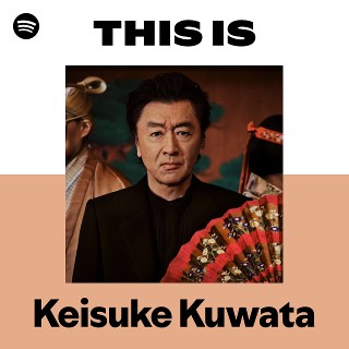 This Is Keisuke Kuwata | Spotify Playlist
