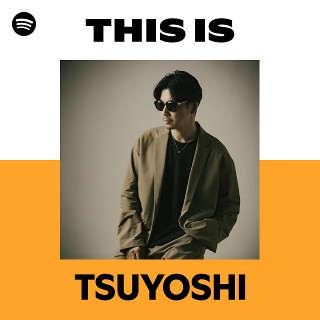 TSUYOSHI | Spotify