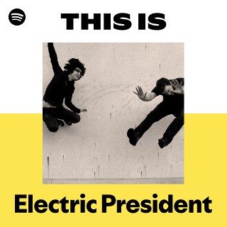 Electric President | Spotify