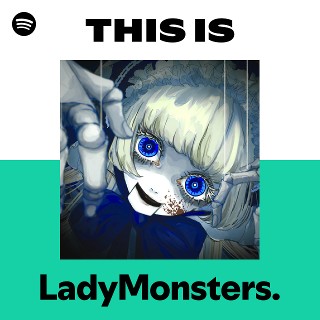 LadyMonsters. | Spotify