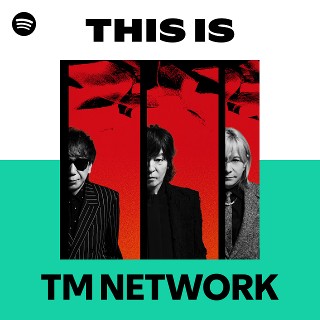 TM NETWORK | Spotify