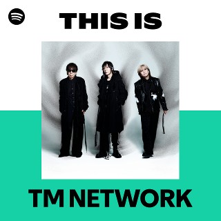 TM NETWORK | Spotify