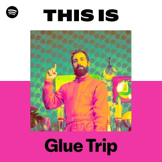 Glue Trip | Spotify