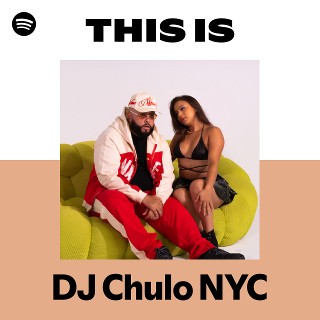 This Is DJ Chulo NYC | Spotify Playlist