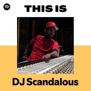 DJ Scandalous | Spotify