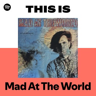 Mad At The World | Spotify