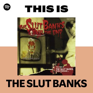 THE SLUT BANKS | Spotify