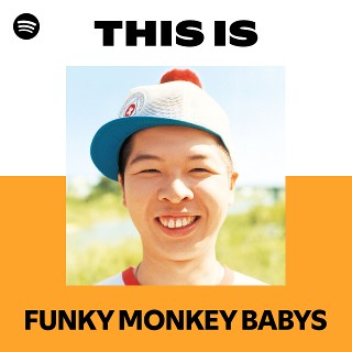 FUNKY MONKEY BABYS | Spotify