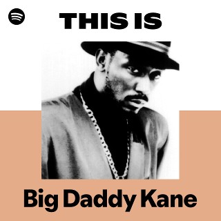 Big Daddy Kane | Spotify