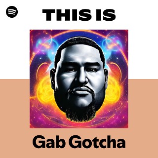 Gab Gotcha | Spotify