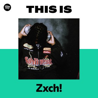 Zxch! | Spotify