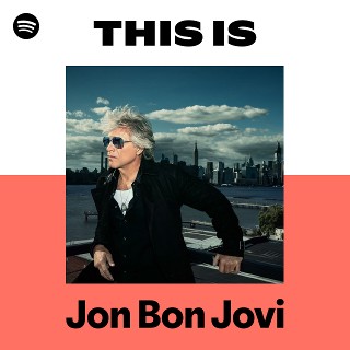 This Is Jon Bon Jovi | Spotify Playlist