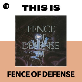 FENCE OF DEFENSE | Spotify