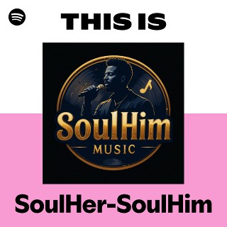 This Is SoulHer-SoulHim | Spotify Playlist