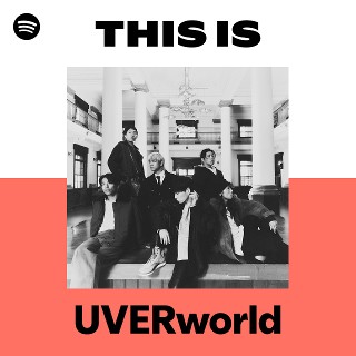 This Is UVERworld | Spotify Playlist