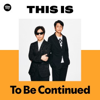 To Be Continued | Spotify