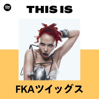 FKAツイッグス | Spotify