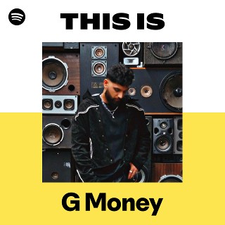This Is G Money | Spotify Playlist