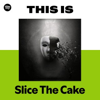 Slice The Cake | Spotify
