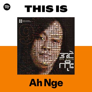 Ah Nge | Spotify