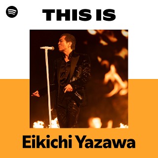 This Is Eikichi Yazawa | Spotify Playlist