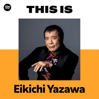 Eikichi Yazawa | Spotify