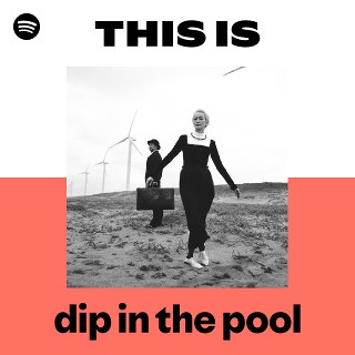dip in the pool | Spotify