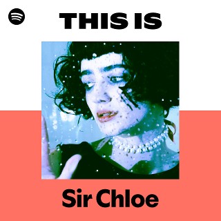 Sir Chloe | Spotify
