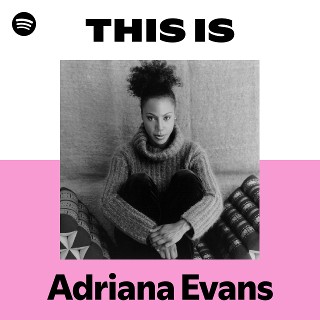 Adriana Evans | Spotify