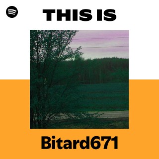 This Is Bitard671 | Spotify Playlist