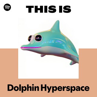 Dolphin Hyperspace | Spotify