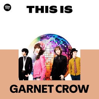 GARNET CROW | Spotify
