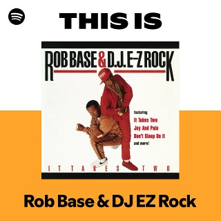 Rob Base & DJ EZ Rock | Spotify