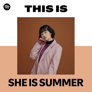 SHE IS SUMMER | Spotify