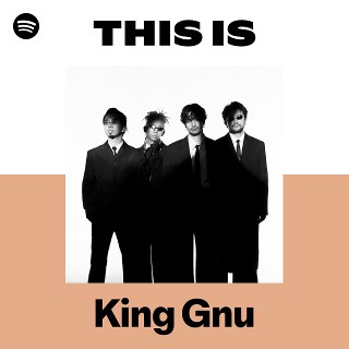 This Is King Gnu | Spotify Playlist
