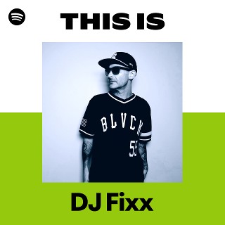 DJ Fixx | Spotify