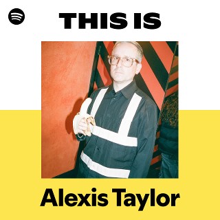This Is Alexis Taylor
