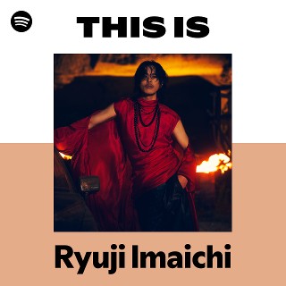 This Is Ryuji Imaichi | Spotify Playlist