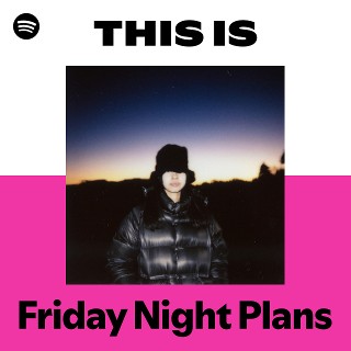 Friday Night Plans | Spotify