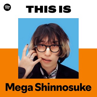 This Is Mega Shinnosuke | Spotify Playlist