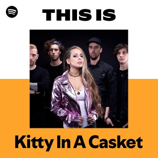 Kitty In A Casket | Spotify