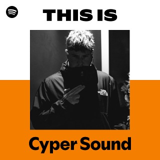 This Is Cyper Sound | Spotify Playlist