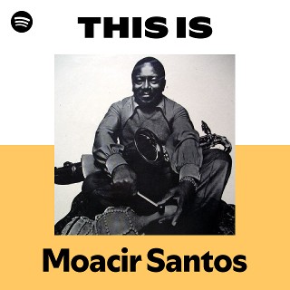 Moacir Santos | Spotify